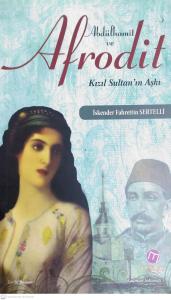 Abdülhamit ve Afrodit Kızıl Sultan'ın Aşkı