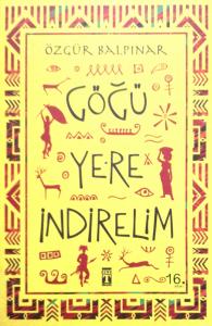 Göğü Yere İndirelim