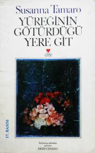 Yüreğinin Götürdüğü Yere Git Yüreğinin Götürdüğü Yere Git