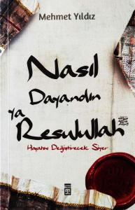 Nasıl Dayandın Ya Rasulullah