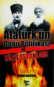Atatürk'ün Doğu Politikası Ve Kürt İsyanları Atatürk'ün Doğu Politikası Ve Kürt İsyanları