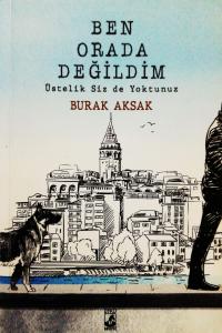 Ben Orada Değildim Üstelik Siz De Yoktunuz