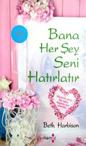 Bana Her Şey Seni Hatırlatır Bana Her Şey Seni Hatırlatır