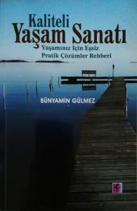 Kaliteli Yaşam Sanatı Yaşamınız İçin Eşsiz Pratik Çözümler Rehberi