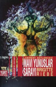 Labirent Söylencesi Mavi Yunuslar Sarayı / Mitolojinin Romanı Labirent Söylencesi Mavi Yunuslar Sarayı / Mitolojinin Romanı