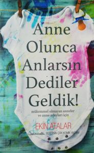 Anne Olunca Anlarsın Dediler Geldik!