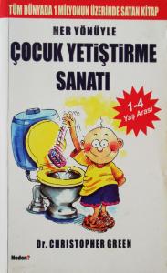 Her Yönüyle Çocuk Yetiştirme Sanatı Her Yönüyle Çocuk Yetiştirme Sanatı