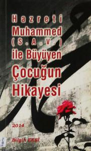 Hazreti Muhammed (s.a.v.) ile Büyüyen Bir Çocuğun Hikayesi Hazreti Muhammed (s.a.v.) ile Büyüyen Bir Çocuğun Hikayesi