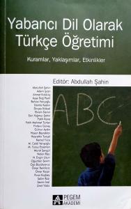 Yabancı Dil Olarak Türkçe Öğretimi Kuramlar, Yaklaşımlar, Etkinlikler Yabancı Dil Olarak Türkçe Öğretimi Kuramlar, Yaklaşımlar, Etkinlikler