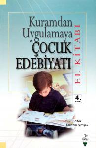 Kuramdan Uygulamaya Çocuk Edebiyatı El Kitabı Kuramdan Uygulamaya Çocuk Edebiyatı El Kitabı