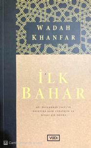İlk Bahar Hz. Peygamber (sav)’in Hayatına Dair Stratejik ve Siyasi Bir Okuma İlk Bahar Hz. Peygamber (sav)’in Hayatına Dair Stratejik ve Siyasi Bir Okuma