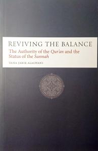 Reviving the Balance - The authority of the Qur'an and the status of the Sunnah