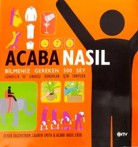 Acaba Nasıl Bilmeniz Gereken 500 Şey Gündelik ve Sıradışı Durumlar İçin Tarifler Acaba Nasıl Bilmeniz Gereken 500 Şey Gündelik ve Sıradışı Durumlar İçin Tarifler