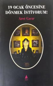 19 Ocak Öncesine Dönmek İstiyorum