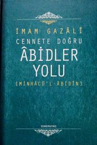 Cennete Doğru Abidler Yolu (Minhacu'l-Abidin) Cennete Doğru Abidler Yolu (Minhacu'l-Abidin)