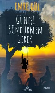Güneşi Söndürmem Gerek (Ciltli) Güneşi Söndürmem Gerek (Ciltli)