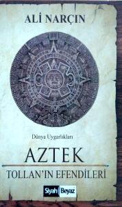 Aztek Tollan’ın Efendileri Aztek Tollan’ın Efendileri