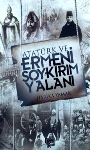 Atatürk ve Ermeni Soykırım Yalanı Atatürk ve Ermeni Soykırım Yalanı