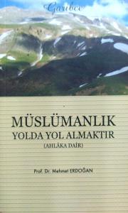 Müslümanlık Yolda Yol Almaktır (İmzalı, İthaflı) Müslümanlık Yolda Yol Almaktır (İmzalı, İthaflı)