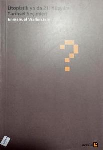 Ütopistik ya da 21. Yüzyılın Tarihsel Seçimleri Ütopistik ya da 21. Yüzyılın Tarihsel Seçimleri