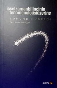 İçsel Zaman Bilincinin Fenomenolojisi Üzerine Edmund Husserl İçsel Zaman Bilincinin Fenomenolojisi Üzerine Edmund Husserl