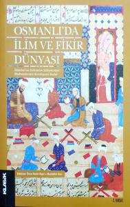 Osmanlı’da İlim ve Fikir Dünyası Osmanlı’da İlim ve Fikir Dünyası