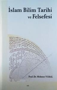 İslam Bilim Tarihi ve Felsefesi İslam Bilim Tarihi ve Felsefesi