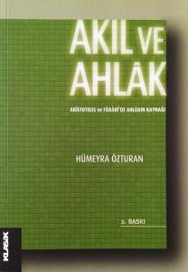 Akıl ve Ahlak Aristoteles ve Farabi'de Ahlakın Kaynağı Akıl ve Ahlak Aristoteles ve Farabi'de Ahlakın Kaynağı