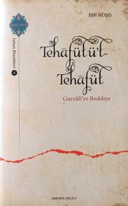 Tehafütüt-Tehafüt - Gazzalî'ye Reddiye Tehafütüt-Tehafüt - Gazzalî'ye Reddiye