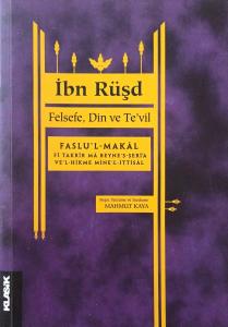 Felsefe Din ve Te'vil ( Faslu'l-makal Fi Takrir Ma Beyne'ş-şeri‘a Ve'l-hikme Mine'l-ittisal ) Felsefe Din ve Te'vil ( Faslu'l-makal Fi Takrir Ma Beyne'ş-şeri‘a Ve'l-hikme Mine'l-ittisal )