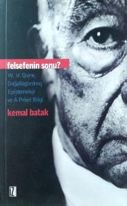 Felsefenin Sonu W.V.Quine, Doğallaştırılmış Epistemoloji ve A Priori Bilgi Felsefenin Sonu W.V.Quine, Doğallaştırılmış Epistemoloji ve A Priori Bilgi