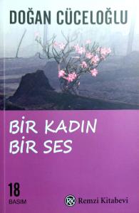 Bir Kadın Bir Ses / Türkiye'de Bir Kadının Varolma Savaşı Bir Kadın Bir Ses / Türkiye'de Bir Kadının Varolma Savaşı
