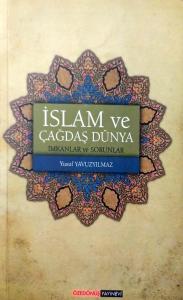 İslam ve Çağdaş Dünya İmkanlar ve Sorunlar İslam ve Çağdaş Dünya İmkanlar ve Sorunlar