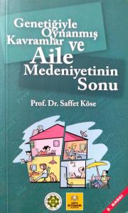 Genetiğiyle Oynanmış Kavramlar ve Aile Medeniyetinin Sonu