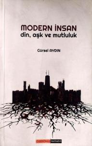 Modern İnsan Din, Aşk ve Mutluluk Modern İnsan Din, Aşk ve Mutluluk
