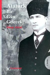 Atatürk Bir Gün Gelecek Atatürk Bir Gün Gelecek