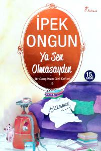 Ya Sen Olmasaydın / Bir Genç Kızın Gizli Defteri-9 Ya Sen Olmasaydın / Bir Genç Kızın Gizli Defteri-9