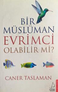 Bir Müslüman Evrimci Olabilir mi? Bir Müslüman Evrimci Olabilir mi?