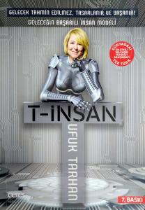 T-İnsan Geleceğin Başarılı İnsan Modeli T-İnsan Geleceğin Başarılı İnsan Modeli
