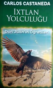 Ixtlan Yolculuğu Don Juan'ın Öğretileri Ixtlan Yolculuğu Don Juan'ın Öğretileri