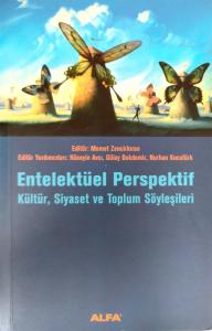 Entelektüel Perspektif Kültür, Siyaset ve Toplum Söyleşileri Entelektüel Perspektif Kültür, Siyaset ve Toplum Söyleşileri
