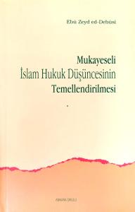 Mukayeseli İslam Hukuk Düşüncesinin Temellendirilmesi Mukayeseli İslam Hukuk Düşüncesinin Temellendirilmesi