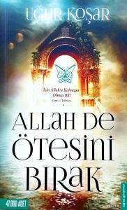 Allah De Ötesini Bırak Allah De Ötesini Bırak