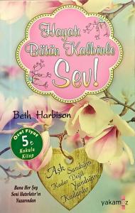 Hayatı Bütün Kalbinle Sev! Hayatı Bütün Kalbinle Sev!