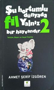 Şu Hortumlu Dünyada Fil Yalnız Bir Hayvandır 2