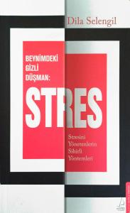Beynimizdeki Gizli Düşman: Stres Beynimizdeki Gizli Düşman: Stres
