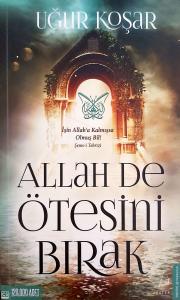 Allah de Ötesini Bırak Allah de Ötesini Bırak