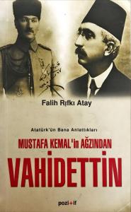 Atatürk’ün Bana Anlattıkları Mustafa Kemal’in Ağzından Vahidettin