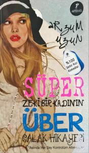 Süper Zeki Bir Kadının Über Salak Hikayesi