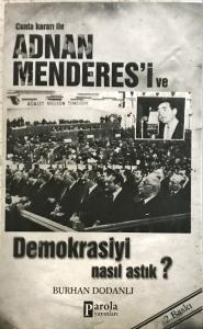 Cunta Kararı ile Adnan Menderes'i ve Demokrasiyi Nasıl Astık?